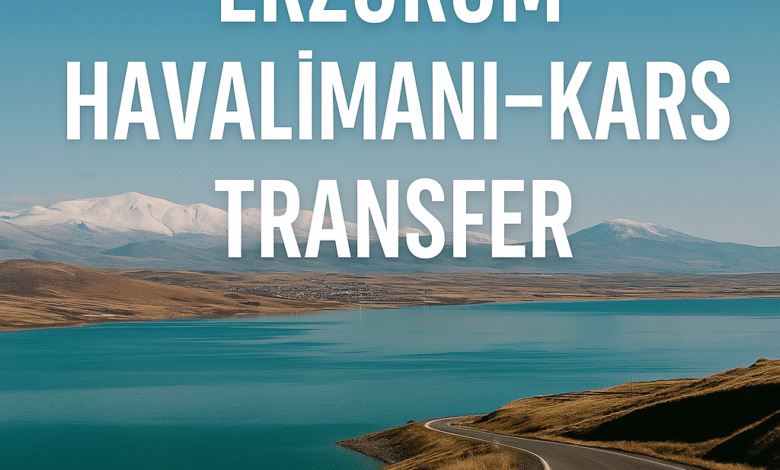 Erzurum havalimanı Kars transfer